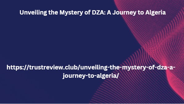 Unveiling the Mystery of DZA: A Journey to Algeria