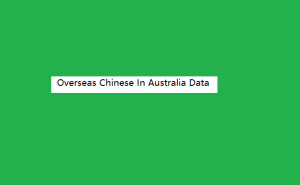 Overseas Chinese In Australia Data